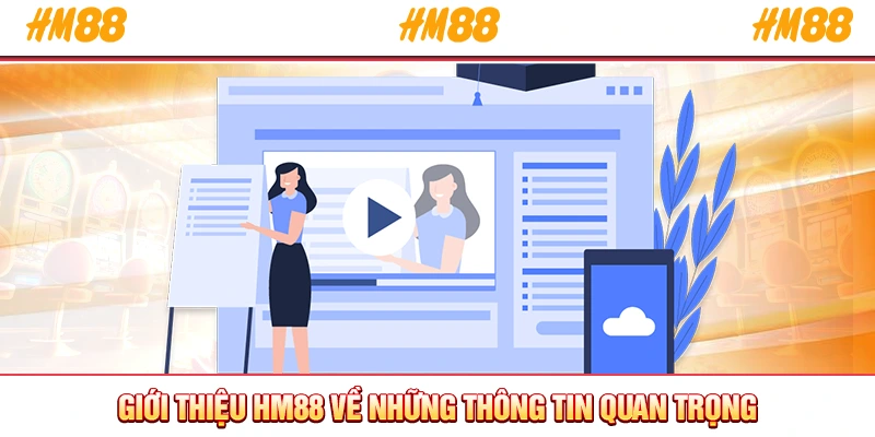 Giới thiệu HM88 về những thông tin quan trọng