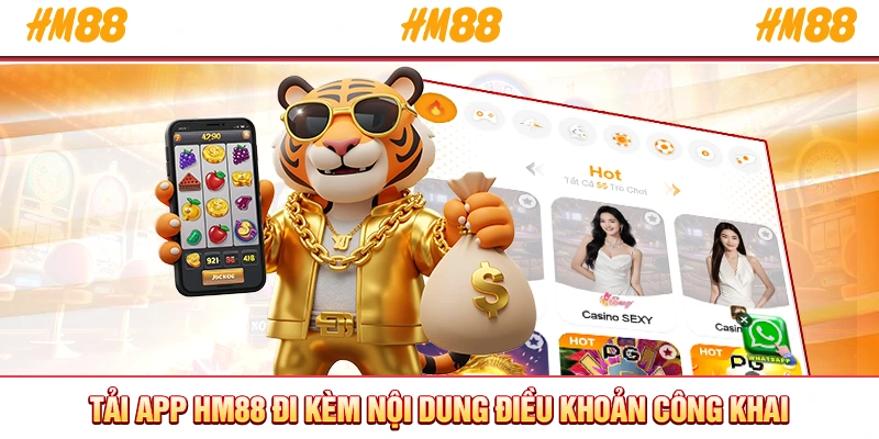 Tải app HM88 đi kèm nội dung điều khoản công khai