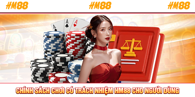 Chính sách chơi có trách nhiệm HM88 cho người dùng