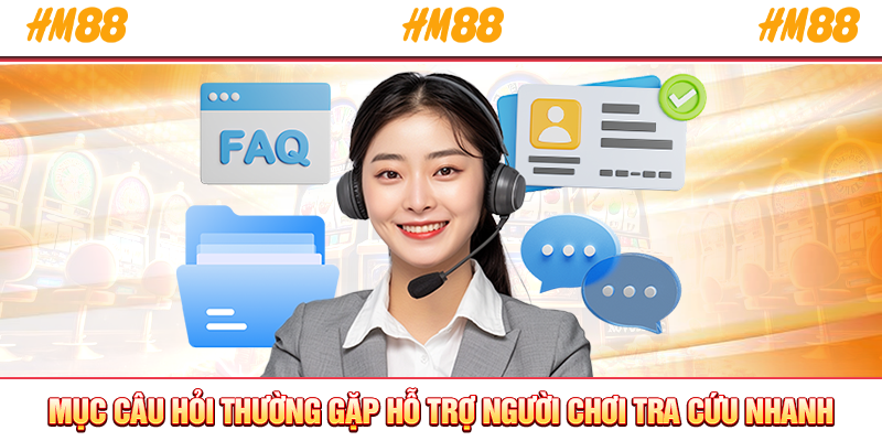 Mục câu hỏi thường gặp hỗ trợ người chơi tra cứu nhanh