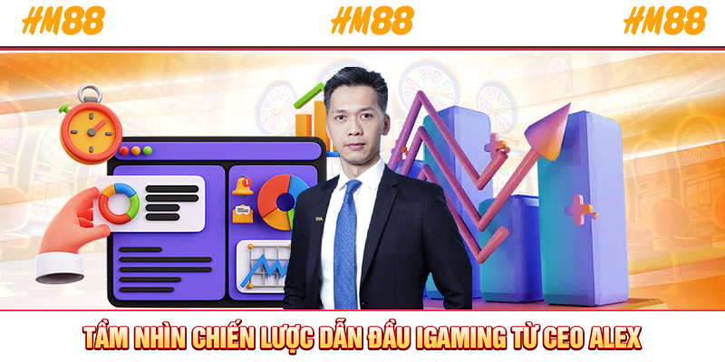 Tầm nhìn chiến lược dẫn đầu iGaming từ CEO Alex